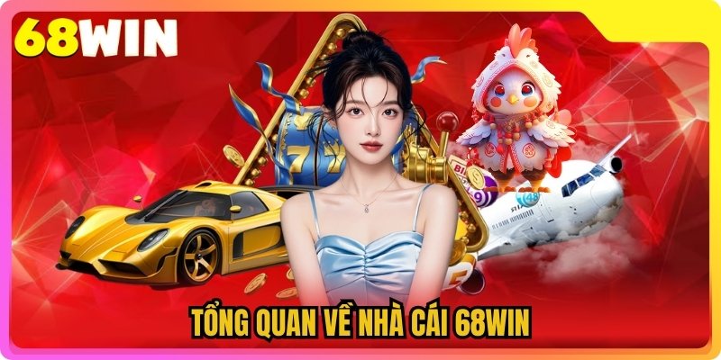 Tổng quan về nhà cái 68WIN
